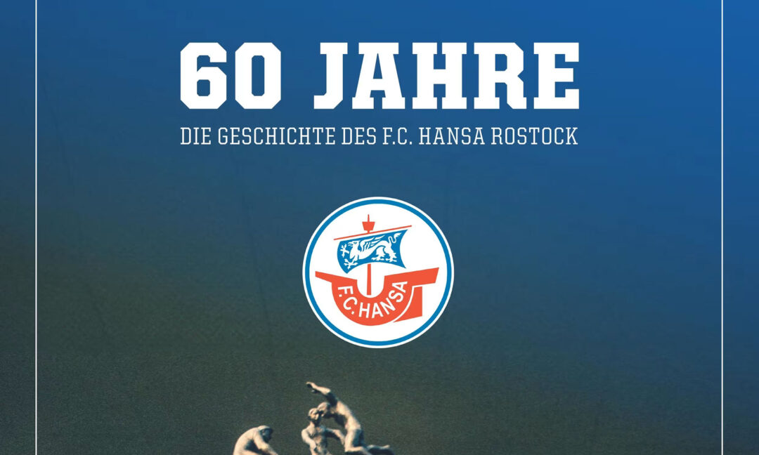 Hansa-Buch: 60 Jahre - Die Geschichte des F.C. Hansa Rostock